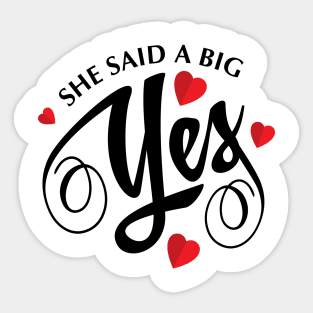 valentine t shirt she said A BIG YES Sticker